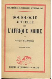  BALANDIER Georges - Sociologie actuelle de l'Afrique noire. Dynamique des changements sociaux en Afrique centrale