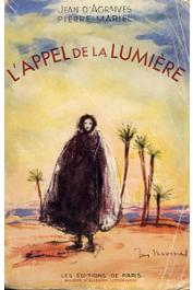  AGRAIVES Jules d', MARIEL Pierre - L'appel de la lumière. Charles de Foucauld au Maroc