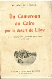 BRUNEAU de LABORIE - Du Cameroun au Caire par le désert de Libye. Chasses au Tchad