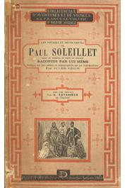  GROS Jules, SOLEILLET Paul - Les voyages et découvertes de Paul Soleillet dans le Sahara et le Soudan en vue d'un projet de chemin de fer transsaharien racontés par lui-même