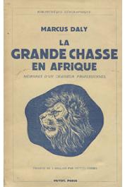  DALY Marcus - La grande chasse en Afrique. Mémoires d'un chasseur professionnel