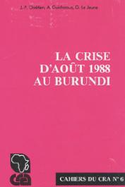  CHRETIEN Jean-Pierre, GUICHAOUA André, LE JEUNE Gabriel - La crise d'Août 1988 au Burundi