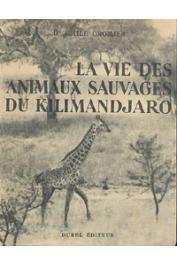  GROMIER Emile, (docteur) -  La vie des animaux sauvages du Kilimandjaro