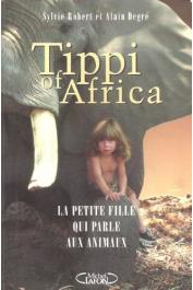  ROBERT Sylvie, DEGRE Alain - Tippi of Africa. La petite fille qui parle aux animaux