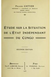  CATTIER Félicien - Etude sur la situation de l'Etat Indépendant du Congo. Seconde édition