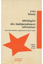  BENOT Yves -Idéologies des indépendances africaines. Deuxième édition augmentée et mise à jour.
