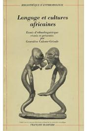  CALAME-GRIAULE Geneviève, (sous la direction de) - Langage et cultures africaines. Essais d'ethnolinguistique réunis et présentés par G. Calame-Griaule