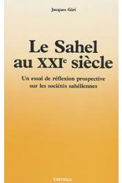  GIRI Jacques - Le Sahel au XXIème siècle. Un essai de réflexion prospective sur les sociétés sahéliennes