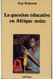  BELLONCLE Guy - La question éducative en Afrique noire