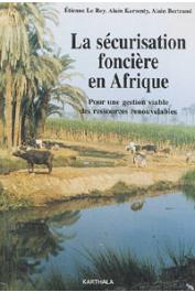  LE ROY Etienne, KARSENTY Alain, BERTRAND Alain - La sécurisation foncière en Afrique. Pour une gestion viable des ressources renouvelables (édition de 1996)