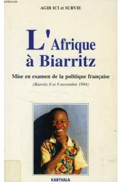  AGIR ICI et SURVIE - L'Afrique à Biarritz. Mise en examen de la politique française (Biarritz 8 et 9 novembre 1994)