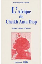  FAUVELLE François-Xavier - L'Afrique de Cheikh Anta Diop. Histoire et idéologie