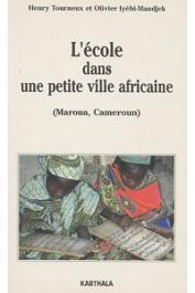  TOURNEUX Henry, IYEBI-MANDJEK Olivier - L'école dans une petite ville africaine (Maroua - Cameroun). L'enseignement en milieu urbain multilingue