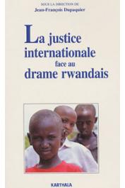  DUPAQUIER Jean-François, (sous la direction de) - La justice internationale face au drame rwandais