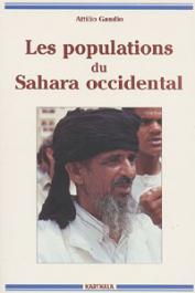  GAUDIO Attilio - Les populations du Sahara occidental. Histoire, vie et culture