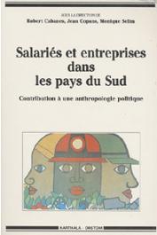  CABANES Robert, COPANS Jean, SELIM Monique, (sous la direction de) - Salariés et entreprises dans les pays du Sud. Contribution à une anthropologie politique