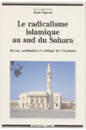  OTAYEK René (sous la direction de) - Le radicalisme islamique au sud du Sahara. Da'Wa, arabisation et critique de l'Occident