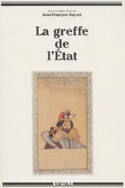 BAYART Jean-François, (sous la direction de) - La greffe de l'Etat. Les trajectoires du politique, 2