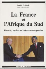  BACH Daniel C., (sous la direction de) - La France et l'Afrique du Sud. Histoire, mythes et enjeux contemporains