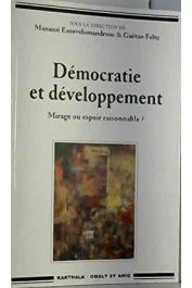  ESOAVELOMANDROSO Manassé, FELTZ Gaétan, (sous la direction de) - Démocratie et développement. Mirage ou espoir raisonnable ?