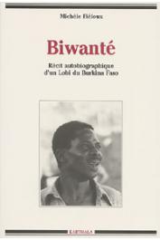 FIELOUX Michèle - Biwanté. Récit autobiographique d'un Lobi du Burkina Faso