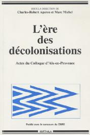  AGERON Charles-Robert, MICHEL Marc - L'ère des décolonisations. Actes du Colloque d'Aix-en-Provence: Décolonisations comparées