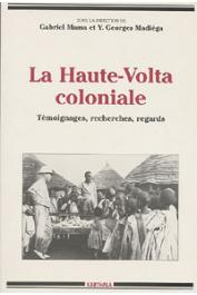  MASSA Gabriel, MADIEGA Y. Georges, (sous la direction de) - La Haute-Volta coloniale: témoignages, recherches, regards