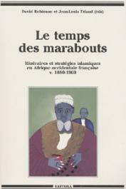  ROBINSON David, TRIAUD Jean-Louis, (éditeurs) - Le temps des marabouts. Itinéraires et stratégies islamiques en Afrique Occidentale Française v. 1880-1960