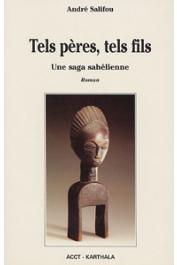  SALIFOU André - Tels pères, tels fils. Une saga sahélienne