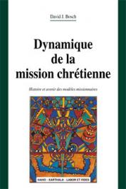  BOSCH David J. - Dynamique de la mission chrétienne. Histoire et avenir des modèles missionnaires