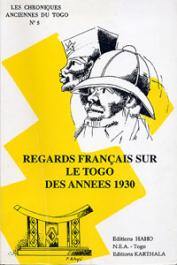  MARTET Jean, LESTRADE Claude, PECHOUX Laurent, MASSU Jacques - Regards Français sur le Togo des années 1930