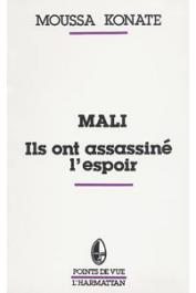  KONATE Moussa - Mali. Ils ont assassiné l'espoir: reflexion sur le drame d'un peuple