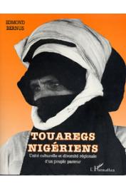  BERNUS Edmond - Touaregs nigériens. Unité culturelle et diversité régionale d'un peuple pasteur