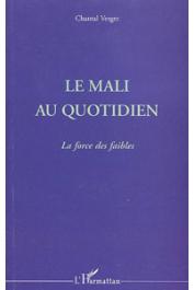  VERGER Chantal - Le Mali au quotidien: la force des faibles