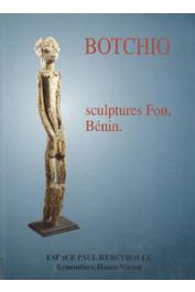  KERCHACHE Jacques, (commissaire de l'exposition) - BOTCHIO. Sculptures Fon, Bénin - Exposition 1996