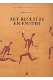  BAILLOUD Gérard - Art rupestre en Ennedi / Looking for Rock Paintings and Engravings in the Ennedi Hills
