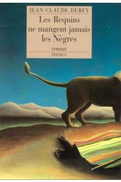  DEREY Jean-Claude - Les requins ne mangent jamais les nègres