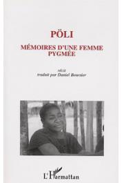  PÖLI, BOURSIER Daniel, (avec la collaboration de) - Pöli, mémoire d'une femme pygmée: témoignage autobiographique d'une femme pygmée-baka (Sud-Est Cameroun)
