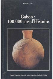  CLIST Bernard - Gabon: 100 000 ans d'histoire