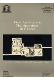  Collectif - Vie et architecture mauritaniennes de l'Adrar