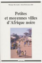  BERTRAND Monique, DUBRESSON Alain, (éditeurs) - Petites et moyennes villes d'Afrique noire