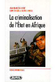  BAYART Jean-François, ELLIS Stephen, HIBOU Béatrice - La criminalisation de l'Etat en Afrique 
