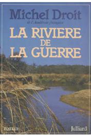  DROIT Michel - La rivière de la guerre