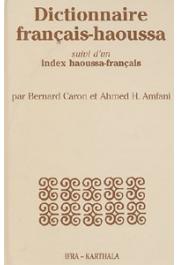  CARON Bernard, AMFANI Ahmed H. - Dictionnaire français-haoussa suivi d'un index haoussa-français