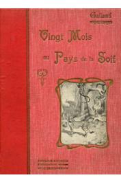  GALLAND Gabriel - Vingt mois au pays de la soif. La mission Saharienne Foureau-Lamy (Oct. 1898 - Mai 1900)