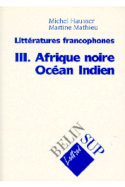  HAUSSER Michel, MATHIEU Martine - Littératures francophones. 3/ Afrique, océan Indien