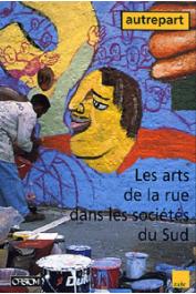  AUTREPART - 01 AGIER Michel, RICARD Alain, (éditeurs) - Les arts de la rue dans les sociétés du Sud