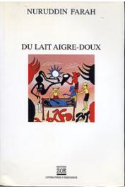  FARAH Nuruddin - Variations sur le thème d'une dictature africaine. 1/ Du lait aigre-doux