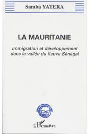  YATERA Samba -  La Mauritanie. Immigration et développement dans la vallée du Sénégal