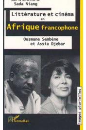  NIANG Sada, (sous la direction de) - Littérature et cinéma en Afrique francophone: Ousmane Sembène et Assia Djebar